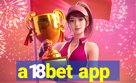 a18bet app